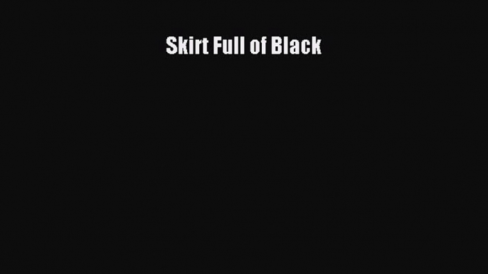 PDF Skirt Full of Black Free Books