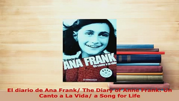 Download  El diario de Ana Frank The Diary of Anne Frank Un Canto a La Vida a Song for Life PDF Online