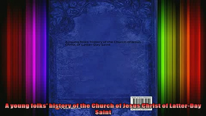 Read  A young folks history of the Church of Jesus Christ of LatterDay Saint  Full EBook