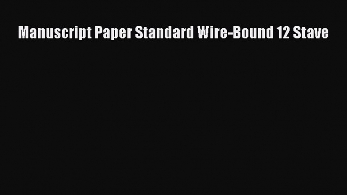 Read Manuscript Paper Standard Wire-Bound 12 Stave Ebook Free