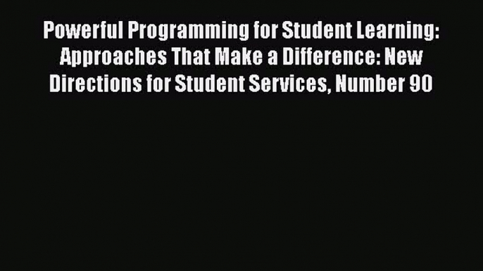 [Read book] Powerful Programming for Student Learning: Approaches That Make a Difference: New