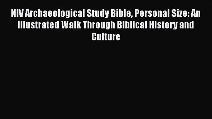 Read NIV Archaeological Study Bible Personal Size: An Illustrated Walk Through Biblical History