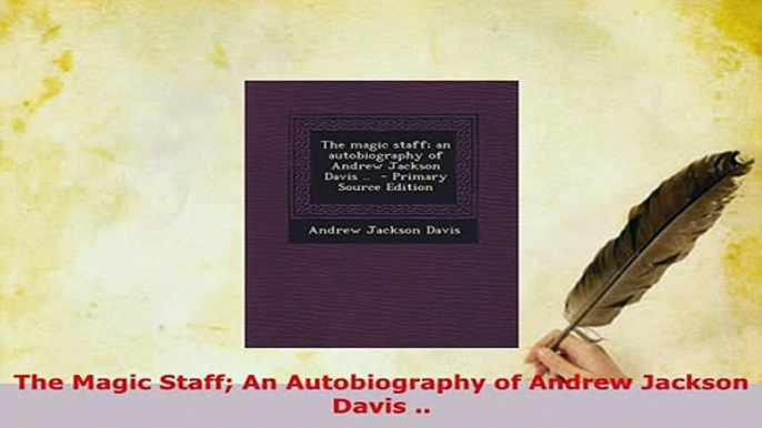 PDF  The Magic Staff An Autobiography of Andrew Jackson Davis  Read Online