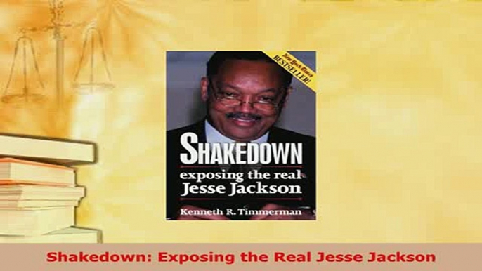 Download  Shakedown Exposing the Real Jesse Jackson PDF Online