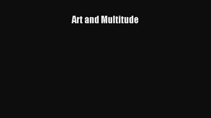 Download Art and Multitude PDF