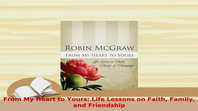 PDF  From My Heart to Yours Life Lessons on Faith Family and Friendship Read Full Ebook