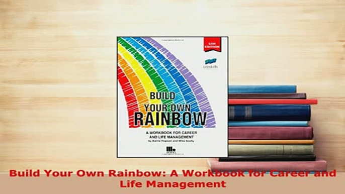 PDF  Build Your Own Rainbow A Workbook for Career and Life Management Download Full Ebook