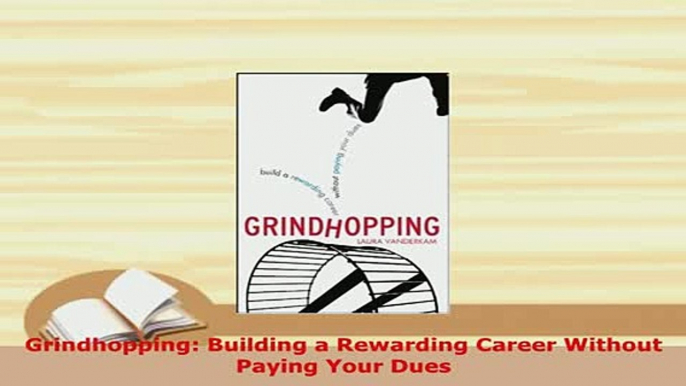 PDF  Grindhopping Building a Rewarding Career Without Paying Your Dues Download Online