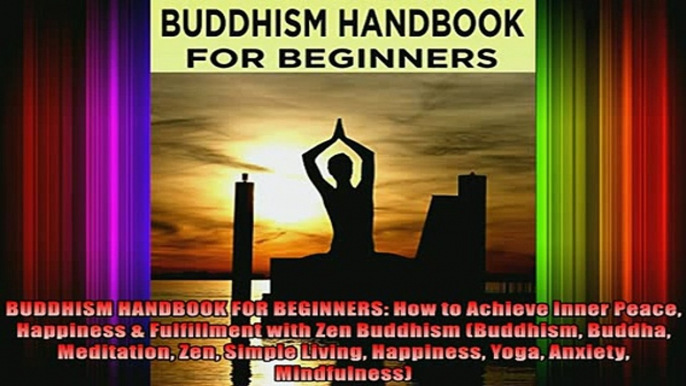 Read  BUDDHISM HANDBOOK FOR BEGINNERS How to Achieve Inner Peace Happiness  Fulfillment with  Full EBook