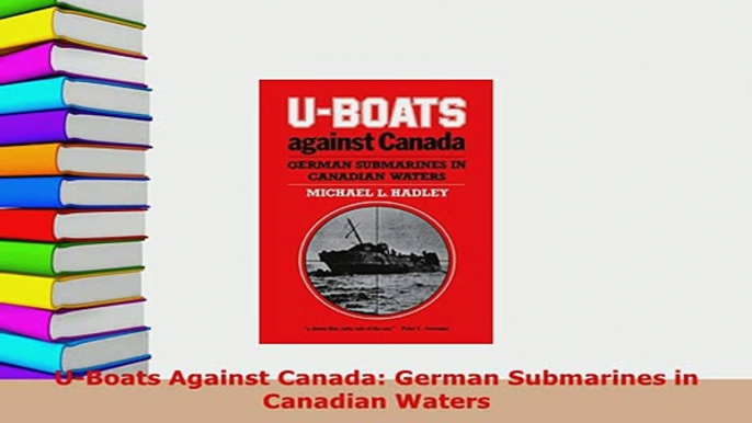 PDF  UBoats Against Canada German Submarines in Canadian Waters Ebook