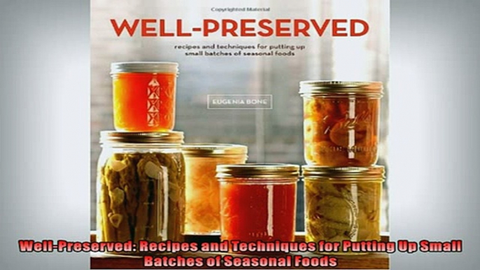 Free PDF Downlaod  WellPreserved Recipes and Techniques for Putting Up Small Batches of Seasonal Foods  DOWNLOAD ONLINE