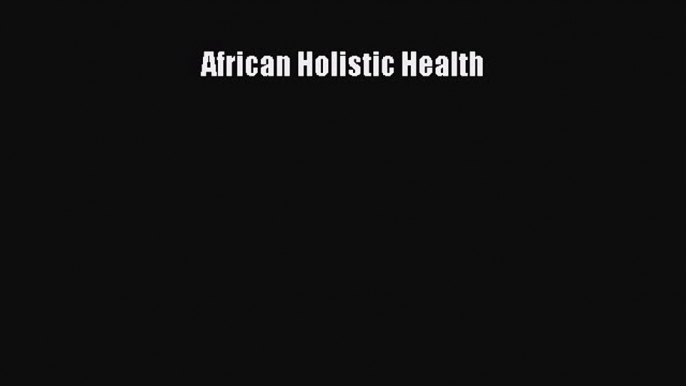 Download African Holistic Health  EBook