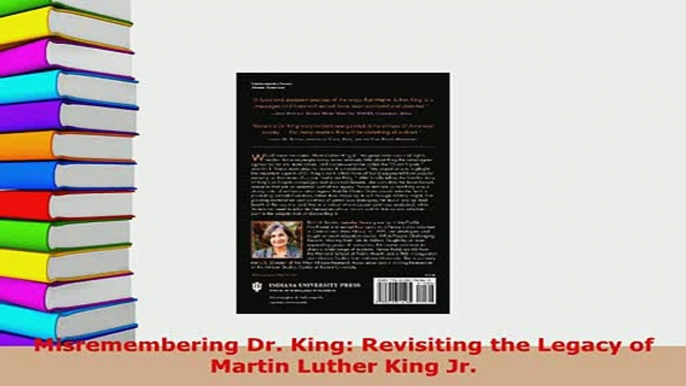 PDF  Misremembering Dr King Revisiting the Legacy of Martin Luther King Jr PDF Full Ebook