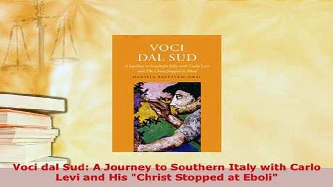 PDF  Voci dal Sud A Journey to Southern Italy with Carlo Levi and His Christ Stopped at Eboli Download Full Ebook