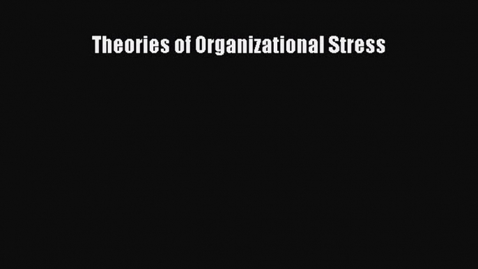 [PDF] Theories of Organizational Stress [Read] Full Ebook