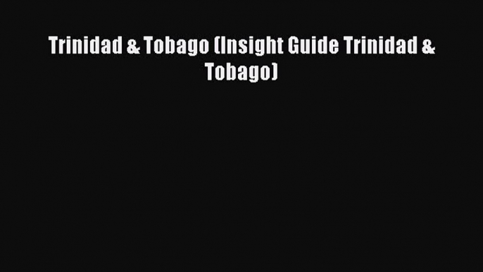 Read Trinidad & Tobago (Insight Guide Trinidad & Tobago) Ebook Free