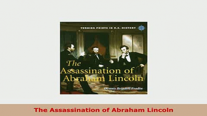 Download  The Assassination of Abraham Lincoln Read Online