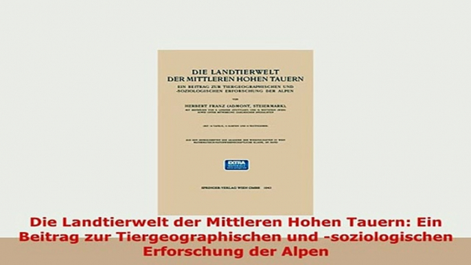 Download  Die Landtierwelt der Mittleren Hohen Tauern Ein Beitrag zur Tiergeographischen und Download Online