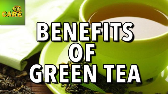 Health Benefits Of Green Tea | Care TV