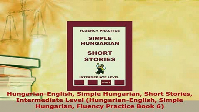 PDF  HungarianEnglish Simple Hungarian Short Stories Intermediate Level HungarianEnglish Download Full Ebook