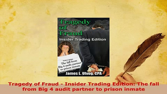 Download  Tragedy of Fraud  Insider Trading Edition The fall from Big 4 audit partner to prison PDF Book Free