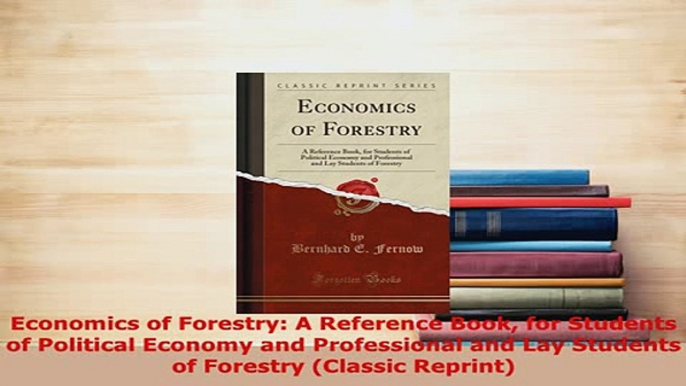 PDF  Economics of Forestry A Reference Book for Students of Political Economy and Professional Free Books