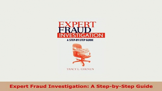 PDF  Expert Fraud Investigation A StepbyStep Guide PDF Full Ebook