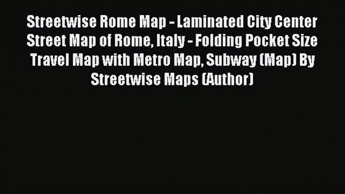 Read Streetwise Rome Map - Laminated City Center Street Map of Rome Italy - Folding Pocket