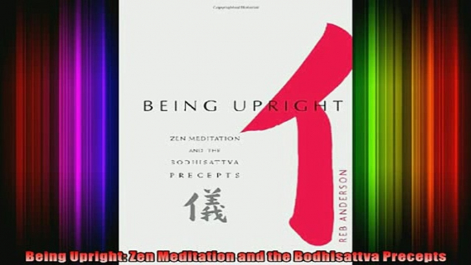 Read  Being Upright Zen Meditation and the Bodhisattva Precepts  Full EBook