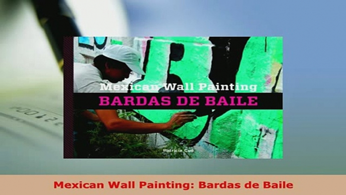 PDF  Mexican Wall Painting Bardas de Baile Read Full Ebook