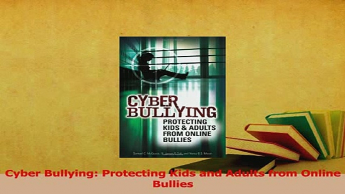 PDF  Cyber Bullying Protecting Kids and Adults from Online Bullies Download Full Ebook