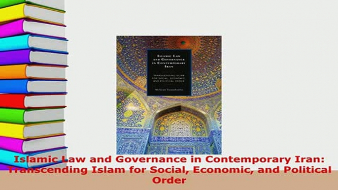 PDF  Islamic Law and Governance in Contemporary Iran Transcending Islam for Social Economic  Read Online