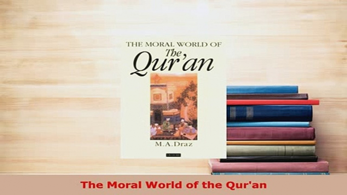 PDF  The Moral World of the Quran  EBook