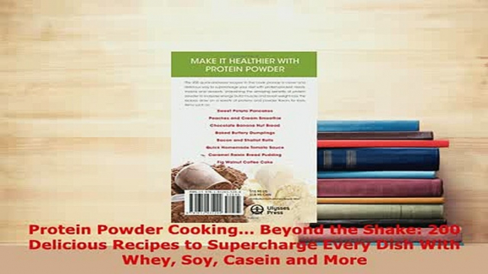 Download  Protein Powder Cooking Beyond the Shake 200 Delicious Recipes to Supercharge Every Free Books