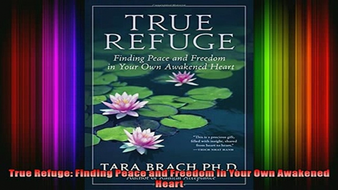 Read  True Refuge Finding Peace and Freedom in Your Own Awakened Heart  Full EBook