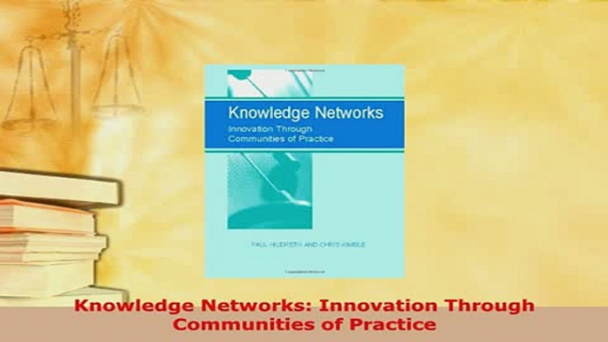 Download  Knowledge Networks Innovation Through Communities of Practice Free Books