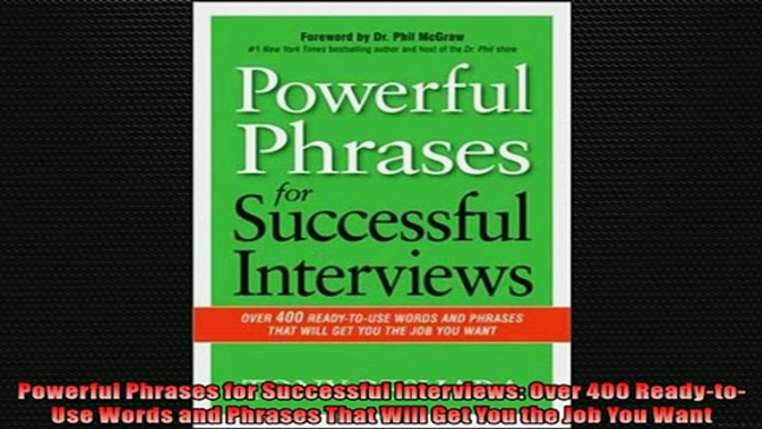 FREE DOWNLOAD  Powerful Phrases for Successful Interviews Over 400 ReadytoUse Words and Phrases That READ ONLINE