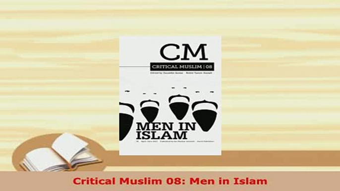 PDF  Critical Muslim 08 Men in Islam  Read Online