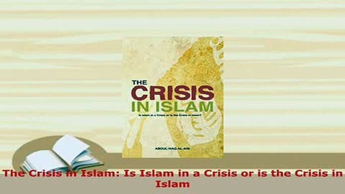 PDF  The Crisis in Islam Is Islam in a Crisis or is the Crisis in Islam  Read Online