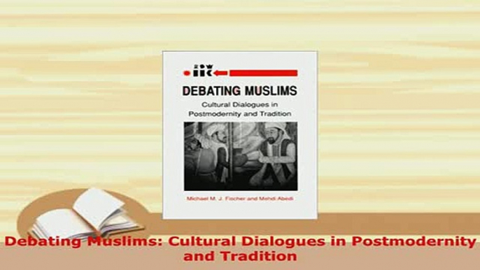 PDF  Debating Muslims Cultural Dialogues in Postmodernity and Tradition  EBook