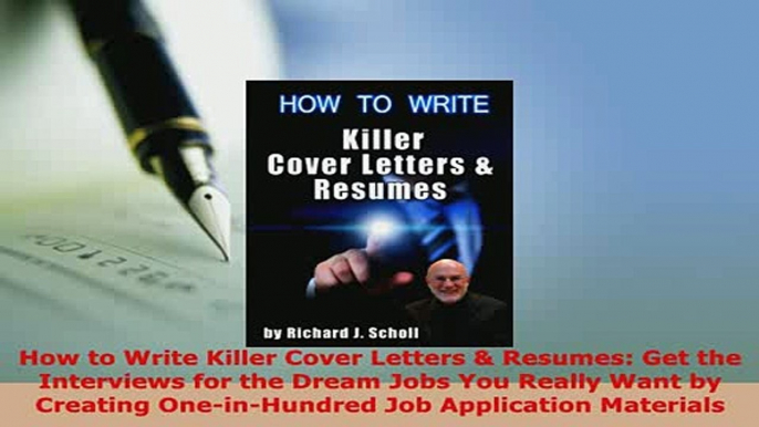 PDF  How to Write Killer Cover Letters  Resumes Get the Interviews for the Dream Jobs You Read Full Ebook