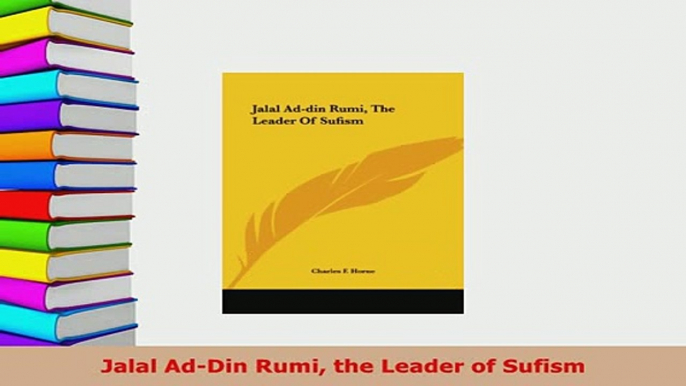 PDF  Jalal AdDin Rumi the Leader of Sufism Free Books