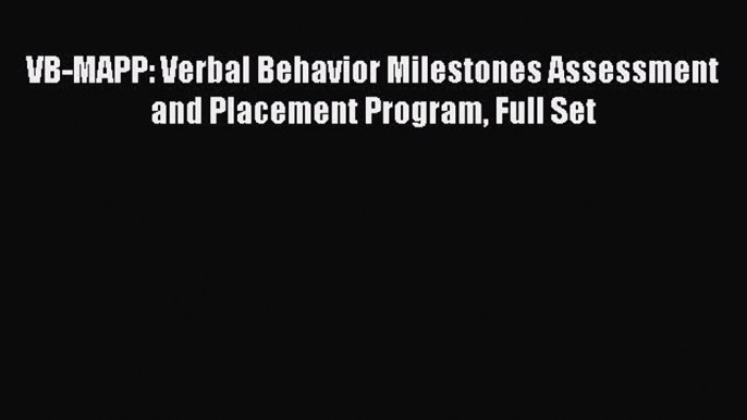 Download VB-MAPP: Verbal Behavior Milestones Assessment and Placement Program Full Set PDF