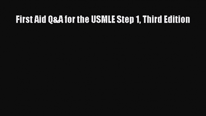 Read First Aid Q&A for the USMLE Step 1 Third Edition Ebook Free