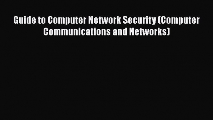 [Read Book] Guide to Computer Network Security (Computer Communications and Networks)  EBook