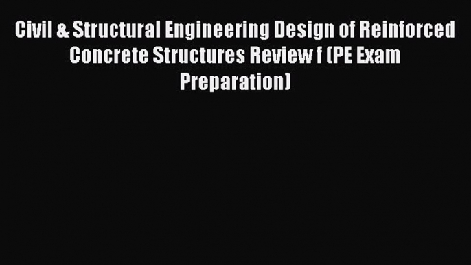 [Read Book] Civil & Structural Engineering Design of Reinforced Concrete Structures Review