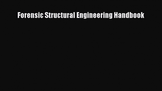 [Read Book] Forensic Structural Engineering Handbook  EBook