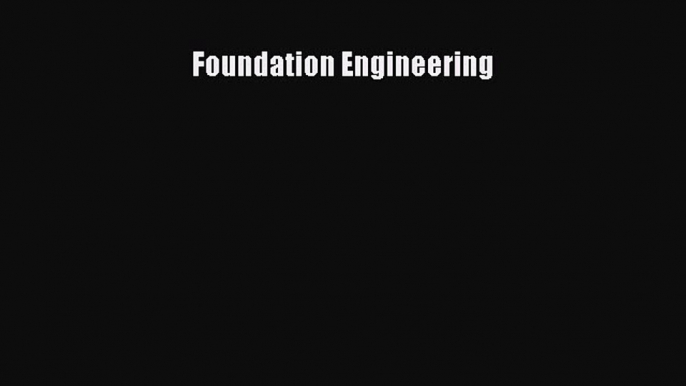 [Read Book] Foundation Engineering  EBook