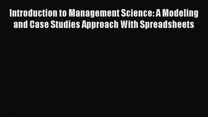 [Read book] Introduction to Management Science: A Modeling and Case Studies Approach With Spreadsheets