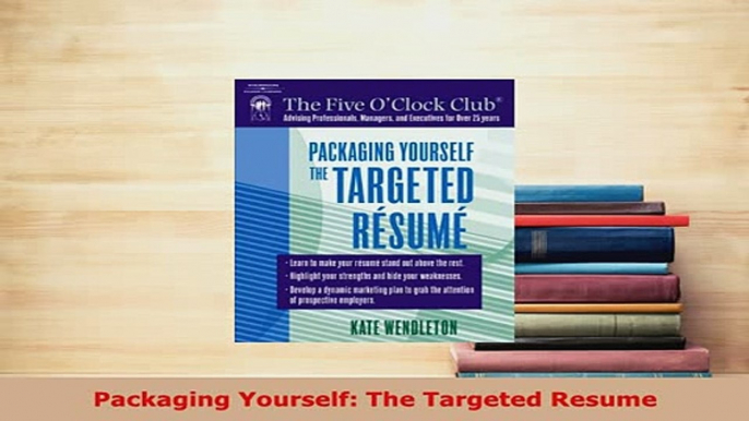 Download  Packaging Yourself The Targeted Resume  Read Online